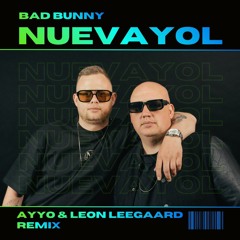 Bad Bunny - NUEVAYoL (AYYO & Leon Leegaard Remix)