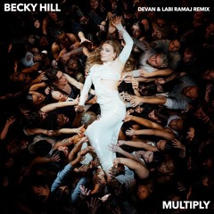 Becky Hill - Multiply (DEVAN & Labi Ramaj Remix)