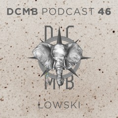 DCMB PODCAST 046 | Lowski - Slow Burn