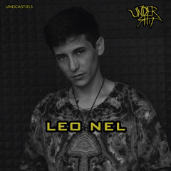 Undershit Podcast // LEO NEL [UNDCAST013]
