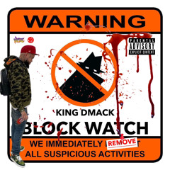 King DMack - Block Watch