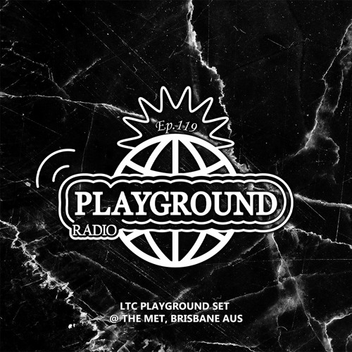 Louis The Child Playground Radio #119 (LTC Playground Set @ The MET, Brisbane AUS)