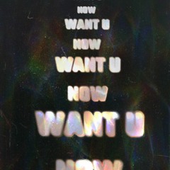 Want U Now (Original Record)