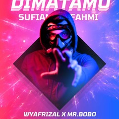 DIMATAMU ( WYAFRIZAL X MR BOBO ) ViP