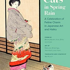 View PDF Cats in Spring Rain: A Celebration of Feline Charm in Japanese Art and Haiku by  Aya Kusch