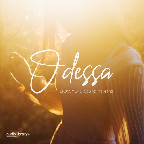 Odessa - LiQWYD & Scandinavianz | Free Background Music | Audio Library Release