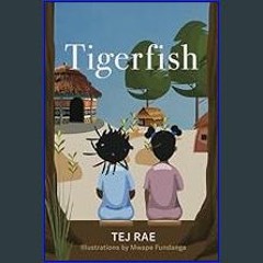 ebook read pdf 📕 Tigerfish: A middle grade Afrofuturist novel set in Zambia     Paperback – Januar