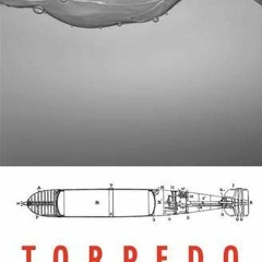 [[ Torpedo, Inventing the Military-Industrial Complex in the United States and Great Britain [Book[