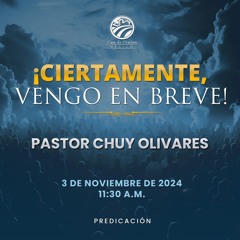 Chuy Olivares - ¡Ciertamente, vengo en breve!
