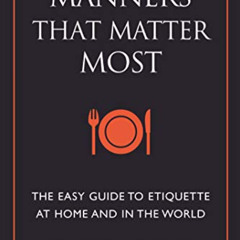 [READ] KINDLE 📘 Manners That Matter Most: The Easy Guide to Etiquette At Home and In