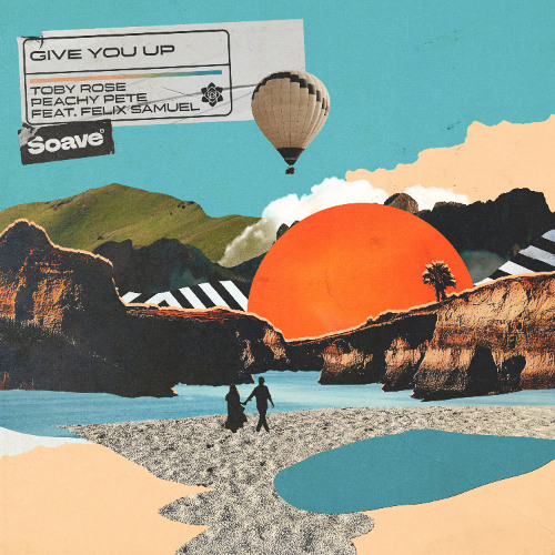 Toby Rose & Peachy Pete - Give You Up (feat. Felix Samuel)