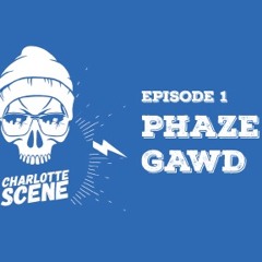 Episode 1: Phaze Gawd