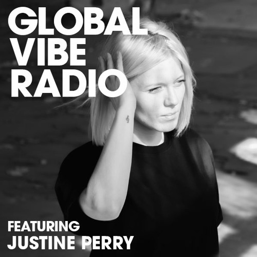 Global Vibe Radio 286 Feat. Justine Perry (Art Bei Ton)