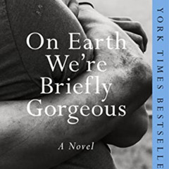 download KINDLE ✔️ On Earth We're Briefly Gorgeous: A Novel by  Ocean Vuong PDF EBOOK