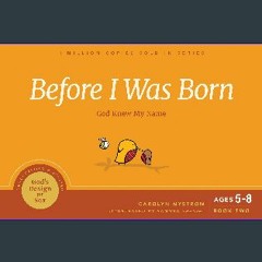 {DOWNLOAD} 📕 Before I Was Born: God Knew My Name (God's Design for Sex) ZIP