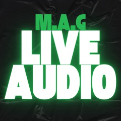 M.A.G LIVE AUDIO'S