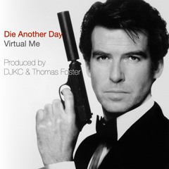 Die Another Day - Virtual Me V1