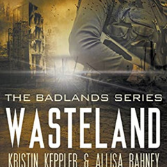 [Get] EBOOK 🖊️ Wasteland (The Badlands Series, 1) by  Kristin Keppler &  Allisa Bahn