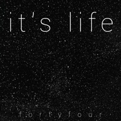 it's life