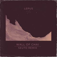 Wall Of Chai (Seuto Remix)