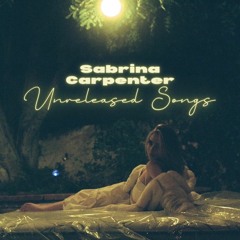 Sabrina Carpenter's Unreleased Songs