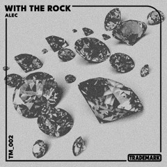 TM002 - ALEC - With The Rock