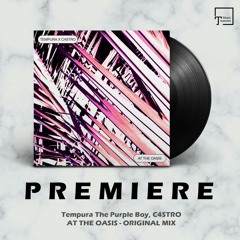 PREMIERE: Tempura The Purple Boy, C4STRO - At The Oasis (Original Mix) [OASIS RECORDS PT]