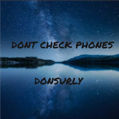 DonSurly- Dont Check Phones