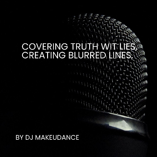 Covering truth with lies ,creating blurred lines .