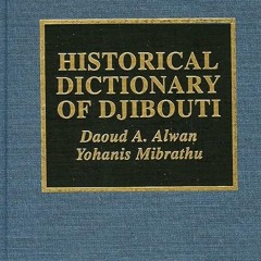 free read✔ Historical Dictionary of Djibouti (Volume 82) (Historical Dictionaries of