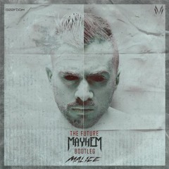 Malice - The Future (Mayhem Bootleg)