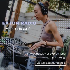 Eaton Radio w/ Bridget (February 2022)