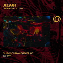ALAGI 'Spring Selection' | Sub-Y-Dub-Y-Doo Ep. 66 | 06/04/2025
