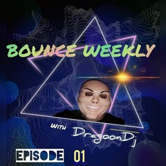 BOUNCE WEEKLY EP 01