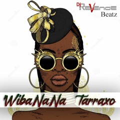 WibaNaNa Tarraxo - Dj ReVenge Beatz