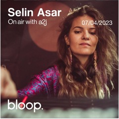 A2J On Air w/ Selin Asar - 07.04.23