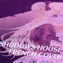 『 Hyu 』 Shadows House ED 「シャドーハウス」 ReoNa ~ Nai Nai ないない French Vers