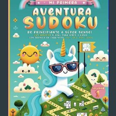 READ [PDF] 📚 Mi Primera Aventura Sudoku: De Principiante a Súper Sensei: 265 Desafíos Sudoku para