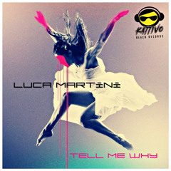 Luca Martini - Tell Me Why (Original Mix)