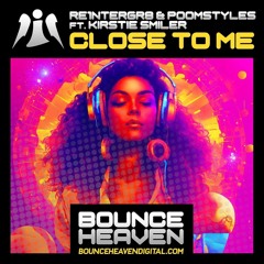 Re1ntergr8 & Poomstyles Ft Kirstie Smiler - Close To Me (Out now) on bounce heaven digital