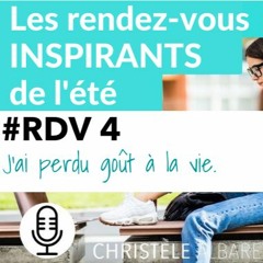 Les rdv de l'été # 4 J'ai perdu goût à la vie
