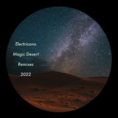 Magic Desert (Electricano's MMXXII Remix)