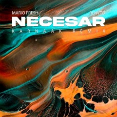 Necesar (KARNAAK REMIX) - Mario Fresh, RENVTØ