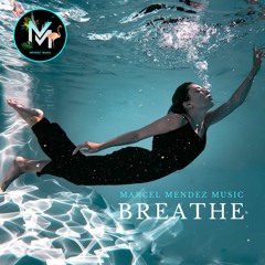Marcel Mendez - Breathe feat. Anna