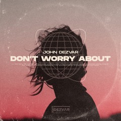 Don't Worry About (Extended Mix) [FREE DOWNLOAD]
