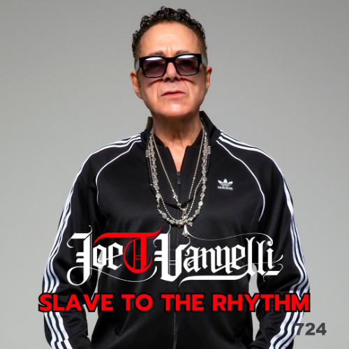 Ep_724_Slave_to_the_Rhythm_JOETVANNELLI
