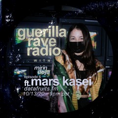 GUERILLA RAVE RADIO #6: MARS KASEI