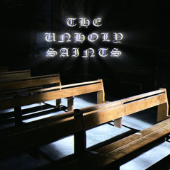 THE UNHOLY SAINTS MIX