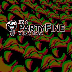 it's a PARTYFINE flow