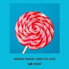 Meghan Trainor - Made You Look (L2K Remix)